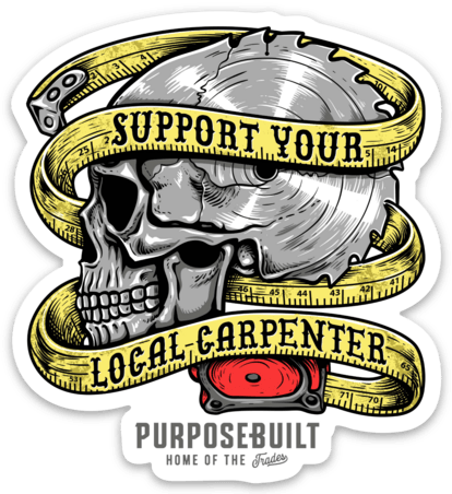 3 inch sticker reading Support Your Local Carpenter