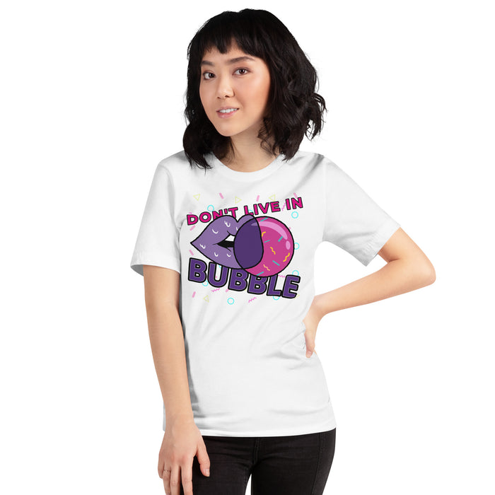 Don't Live In A Bubble Unisex Graphic Tee - Bloom Seventy Seven