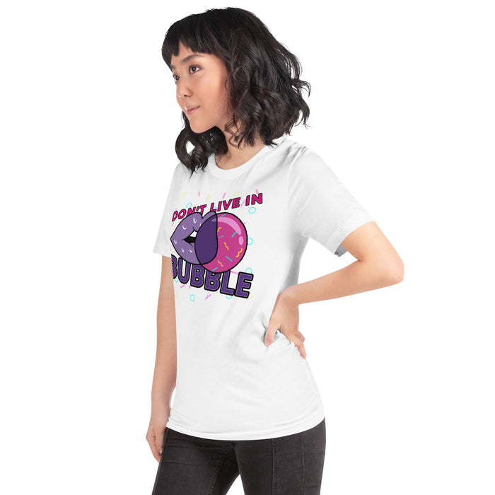 Don't Live In A Bubble Unisex Graphic Tee - Bloom Seventy Seven