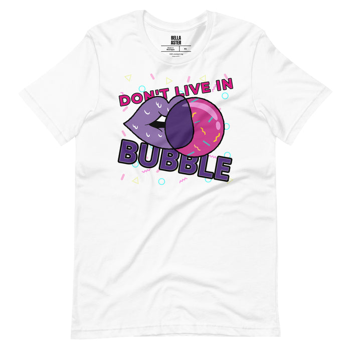 Don't Live In A Bubble Unisex Graphic Tee - Bloom Seventy Seven