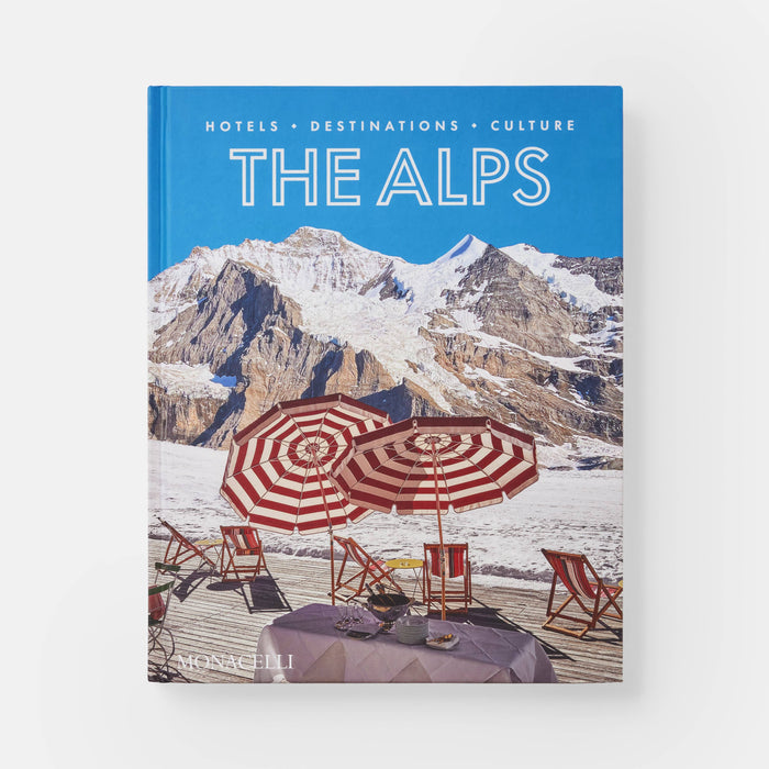 The Alps: Hotels, Destinations, Culture