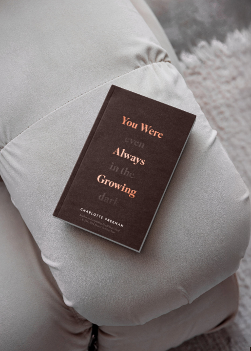 You Were Always Growing (Even In The Dark) - book